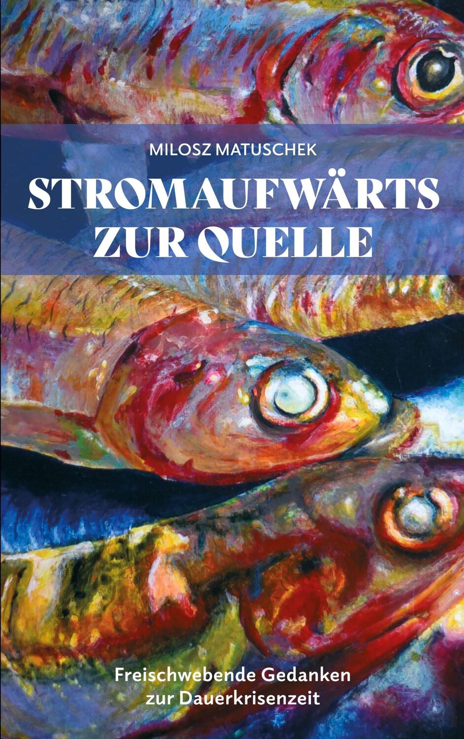 Cover: 9783758316364 | Stromaufwärts zur Quelle | Freischwebende Gedanken zur Dauerkrisenzeit