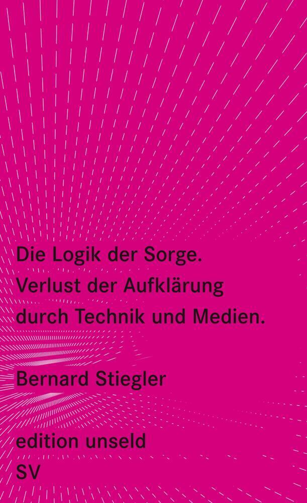 Cover: 9783518260067 | Die Logik der Sorge | Verlust der Aufklärung durch Technik und Medien