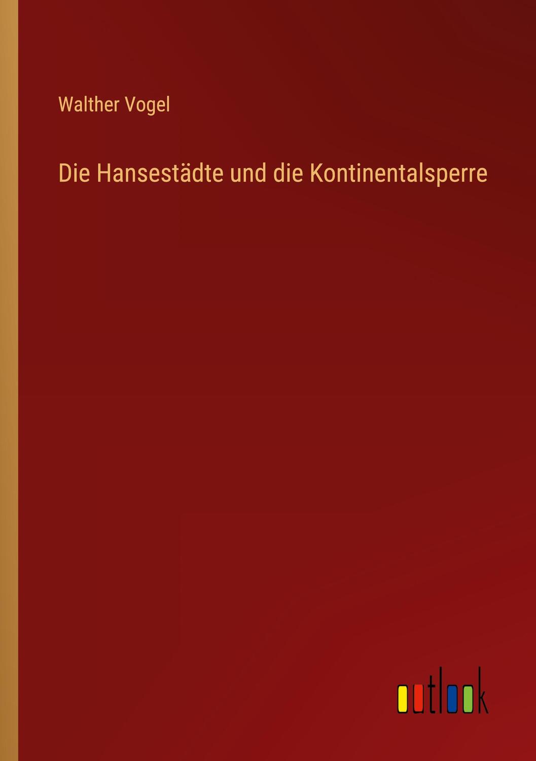 Cover: 9783368423728 | Die Hansestädte und die Kontinentalsperre | Walther Vogel | Buch