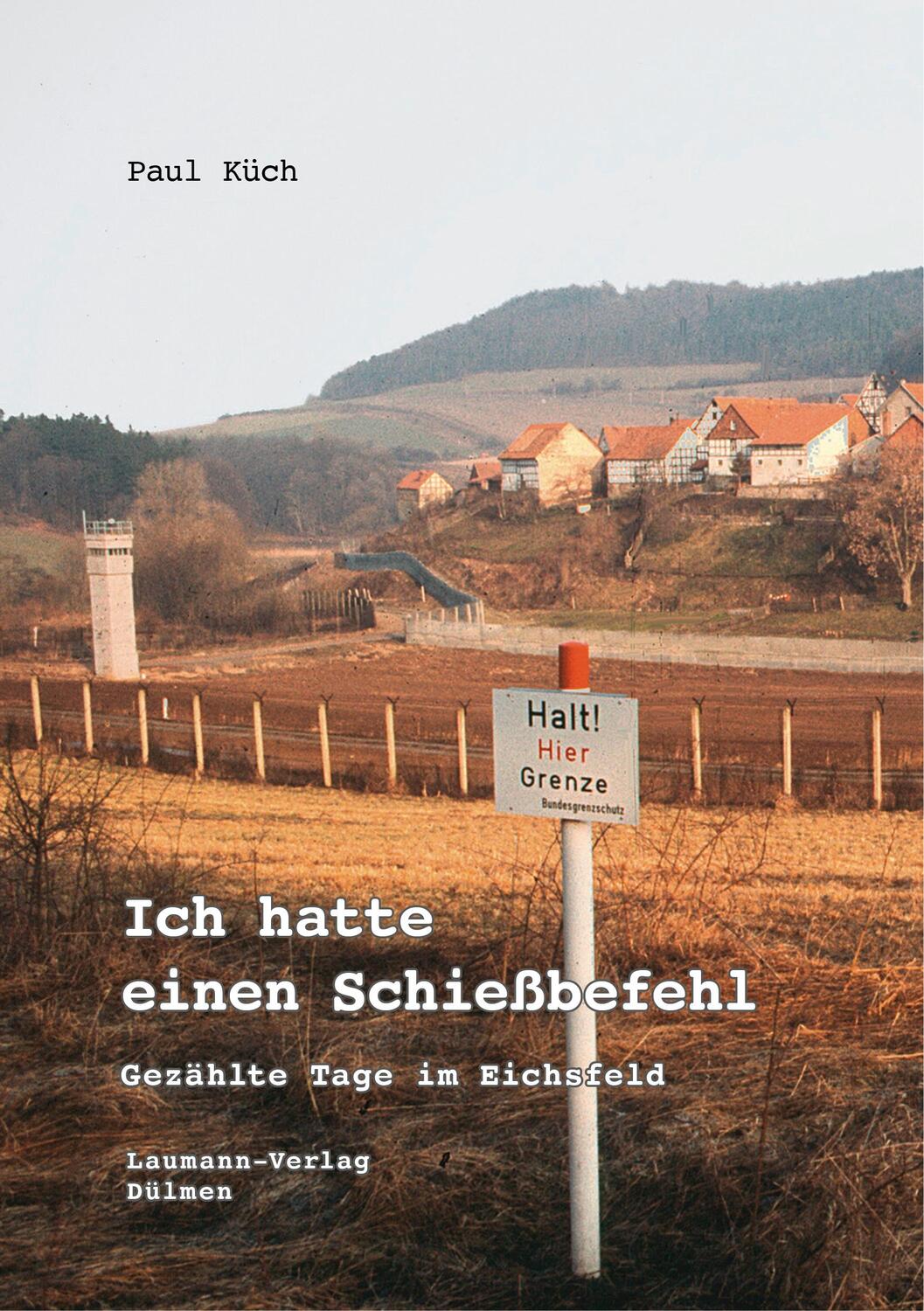 Cover: 9783899604665 | Ich hatte einen Schießbefehl | Gezählte Tage im Eichsfeld | Paul Küch