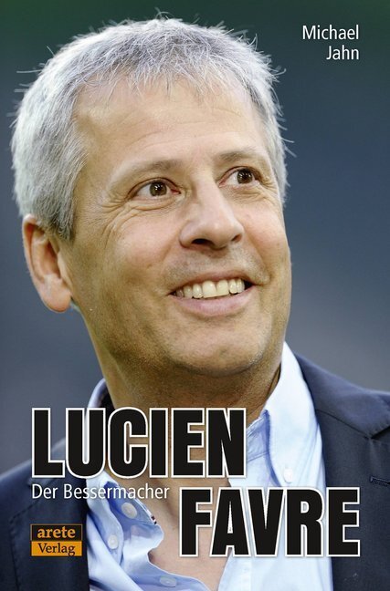 Cover: 9783964230126 | Lucien Favre | Der Bessermacher. Streifzüge durch ein Trainerleben