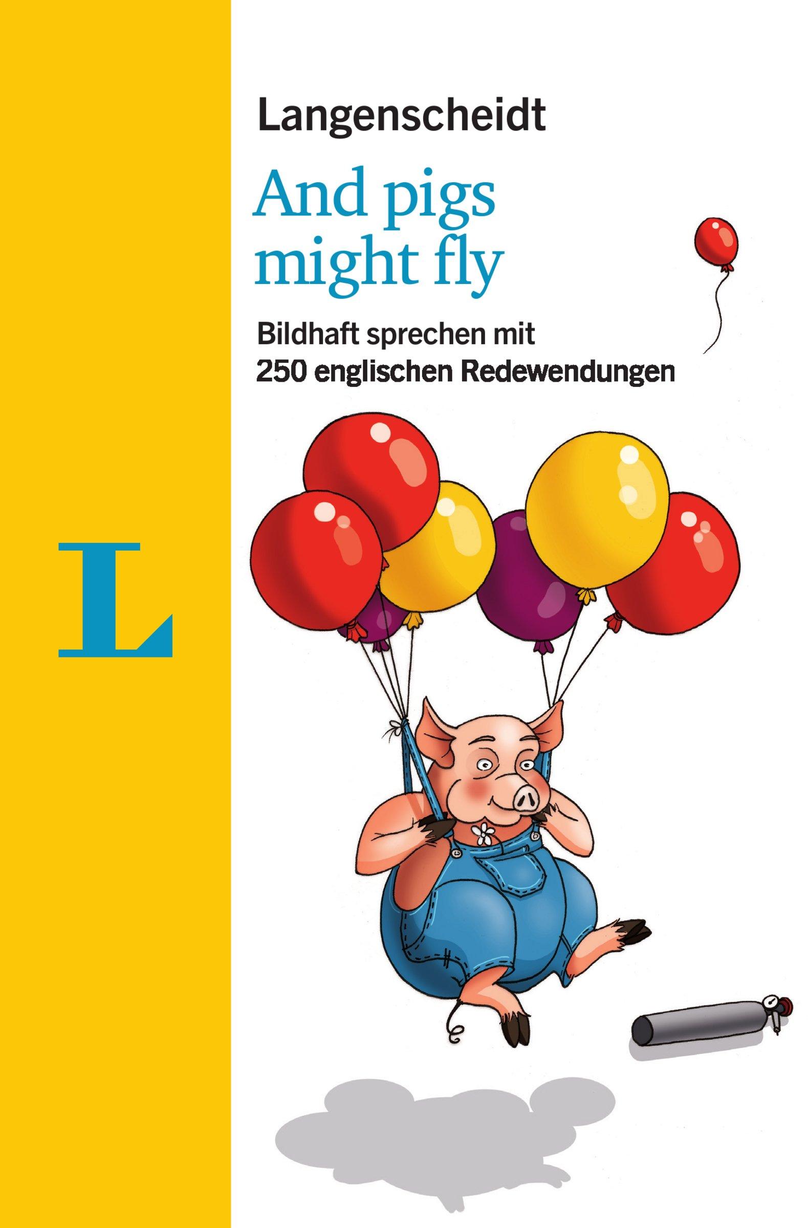 Cover: 9783125631977 | Langenscheidt And pigs might fly - mit Redewendungen und Quiz...