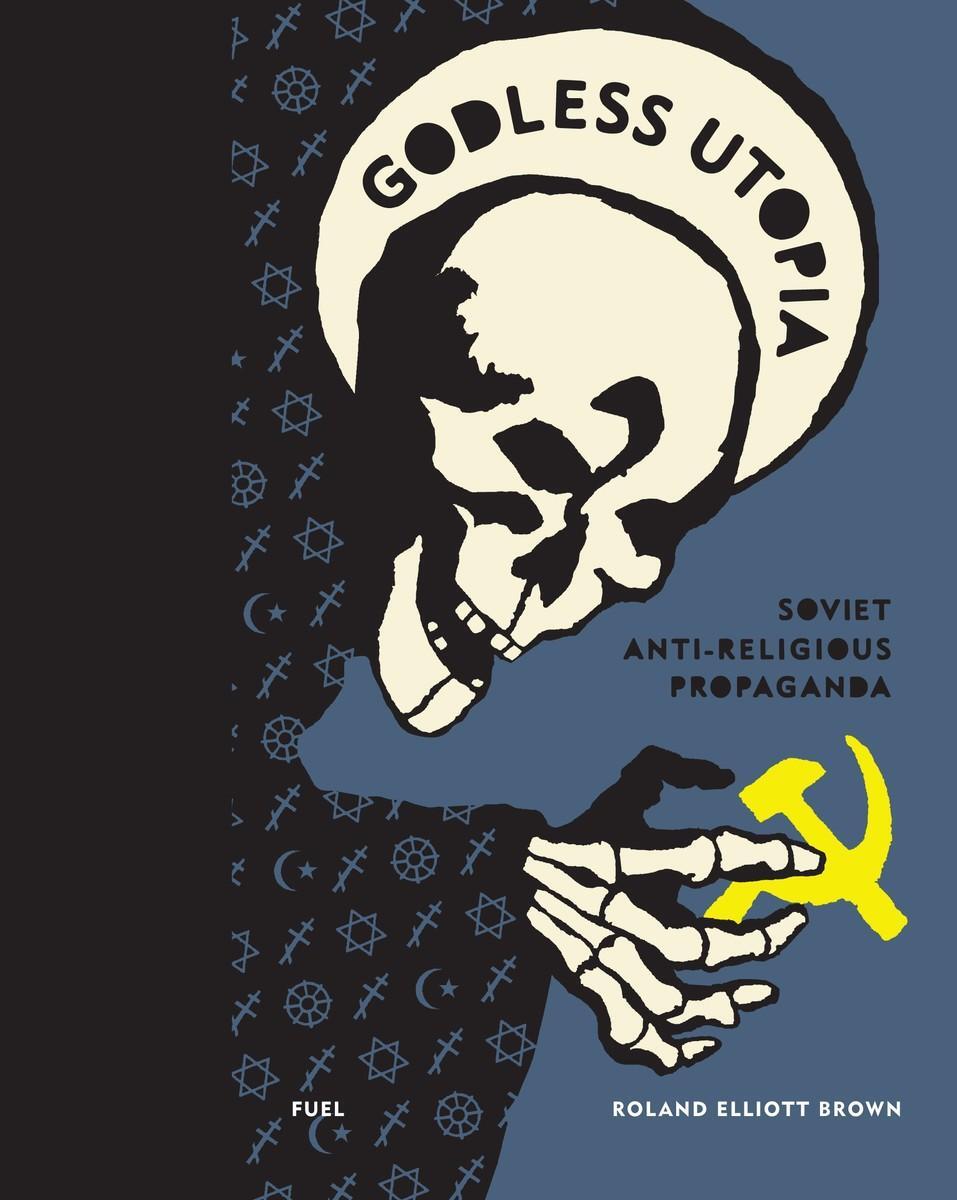 Cover: 9780995745575 | Godless Utopia | Soviet Anti-Religious Propaganda | Fuel (u. a.)