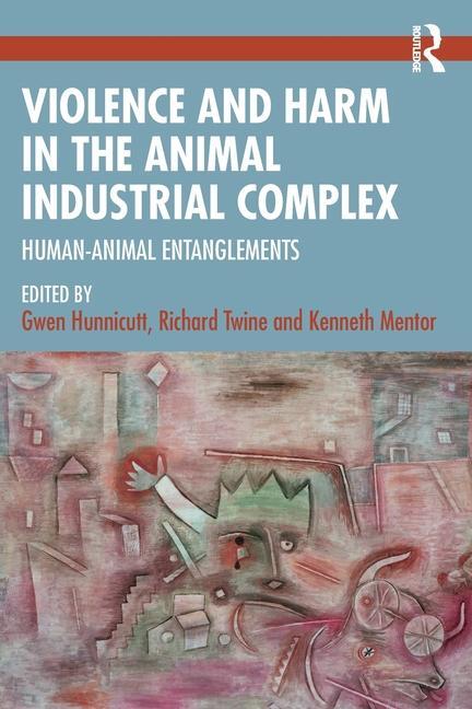 Cover: 9781032579788 | Violence and Harm in the Animal Industrial Complex | Hunnicutt (u. a.)