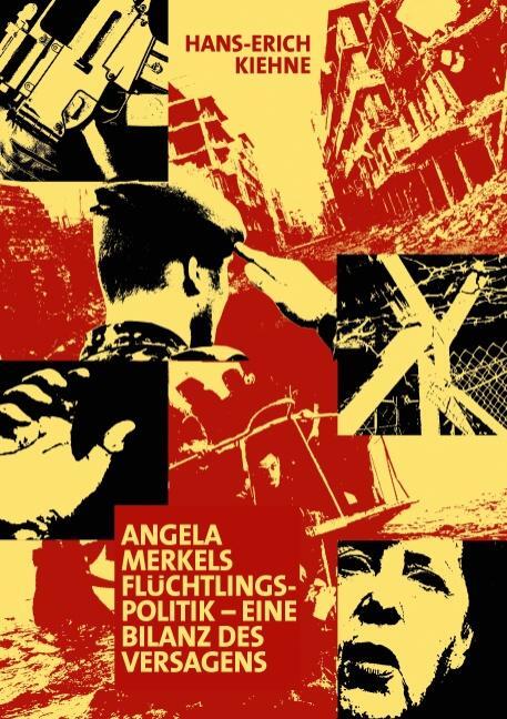 Cover: 9783743184459 | Angela Merkels Flüchtlingspolitik - eine Bilanz des Versagens | Kiehne