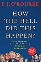 Cover: 9781611855111 | How the Hell Did This Happen? | P. J. O'Rourke | Taschenbuch | 240 S.