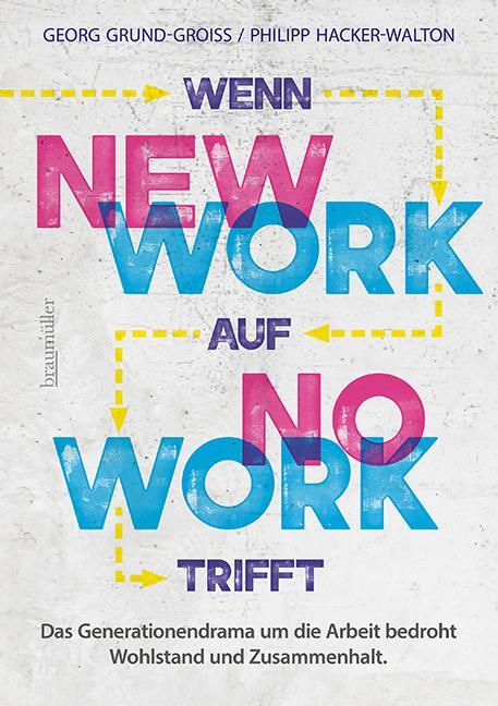 Cover: 9783991003755 | Wenn new work auf no work trifft | Georg Grund-Groiss (u. a.) | Buch