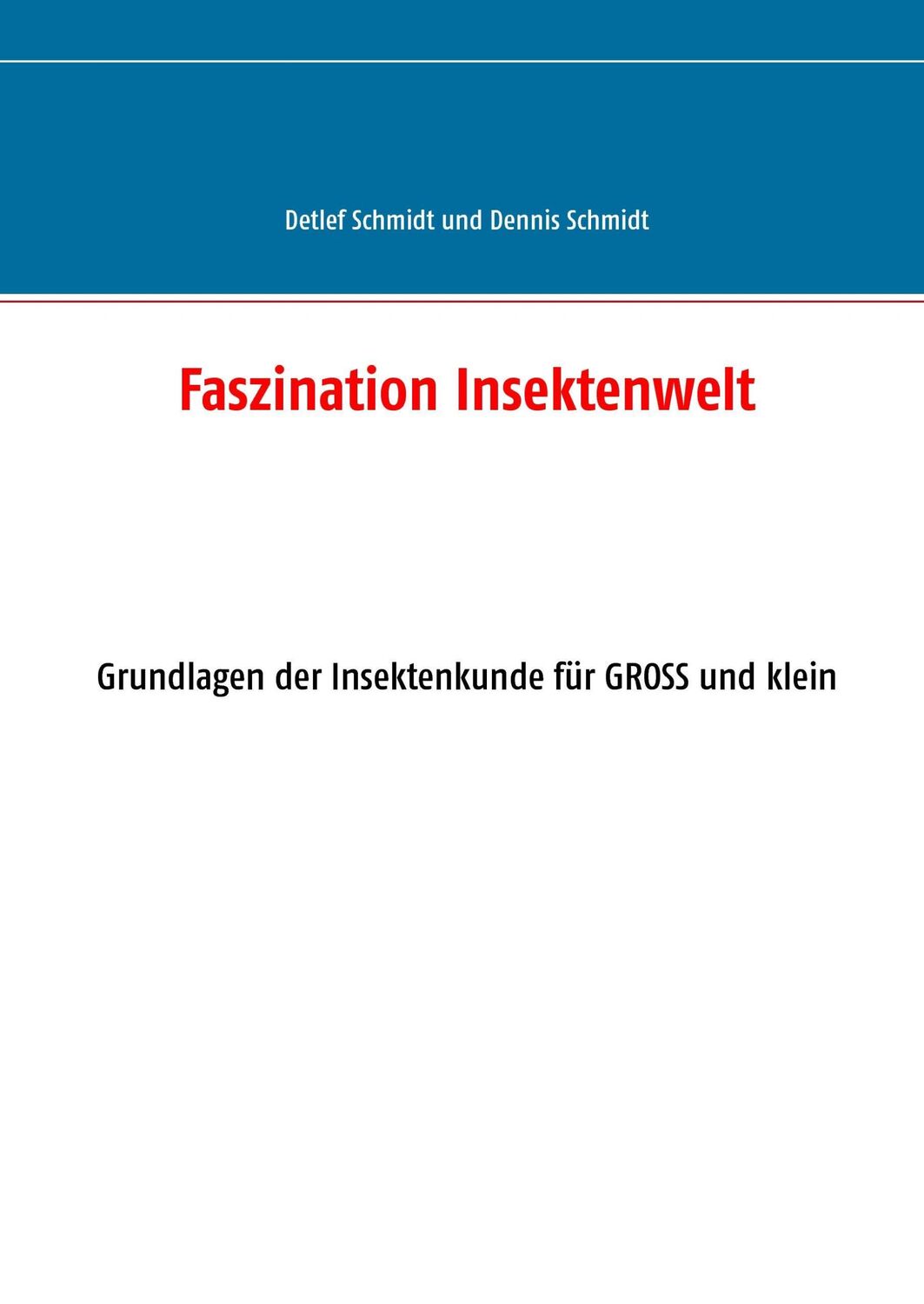 Cover: 9783735742834 | Faszination Insektenwelt | Detlef G. Schmidt (u. a.) | Buch | 460 S.