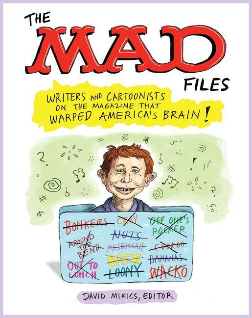 Cover: 9781598537925 | The Mad Files: Writers and Cartoonists on the Magazine That Warped...