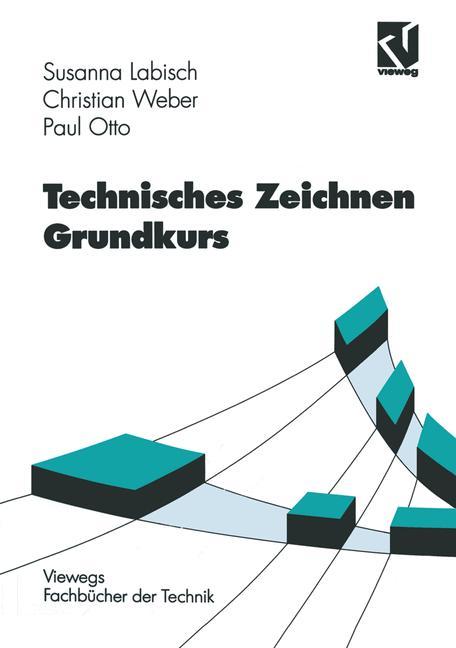 Cover: 9783528049614 | Technisches Zeichnen Grundkurs | Susanna Labisch (u. a.) | Taschenbuch