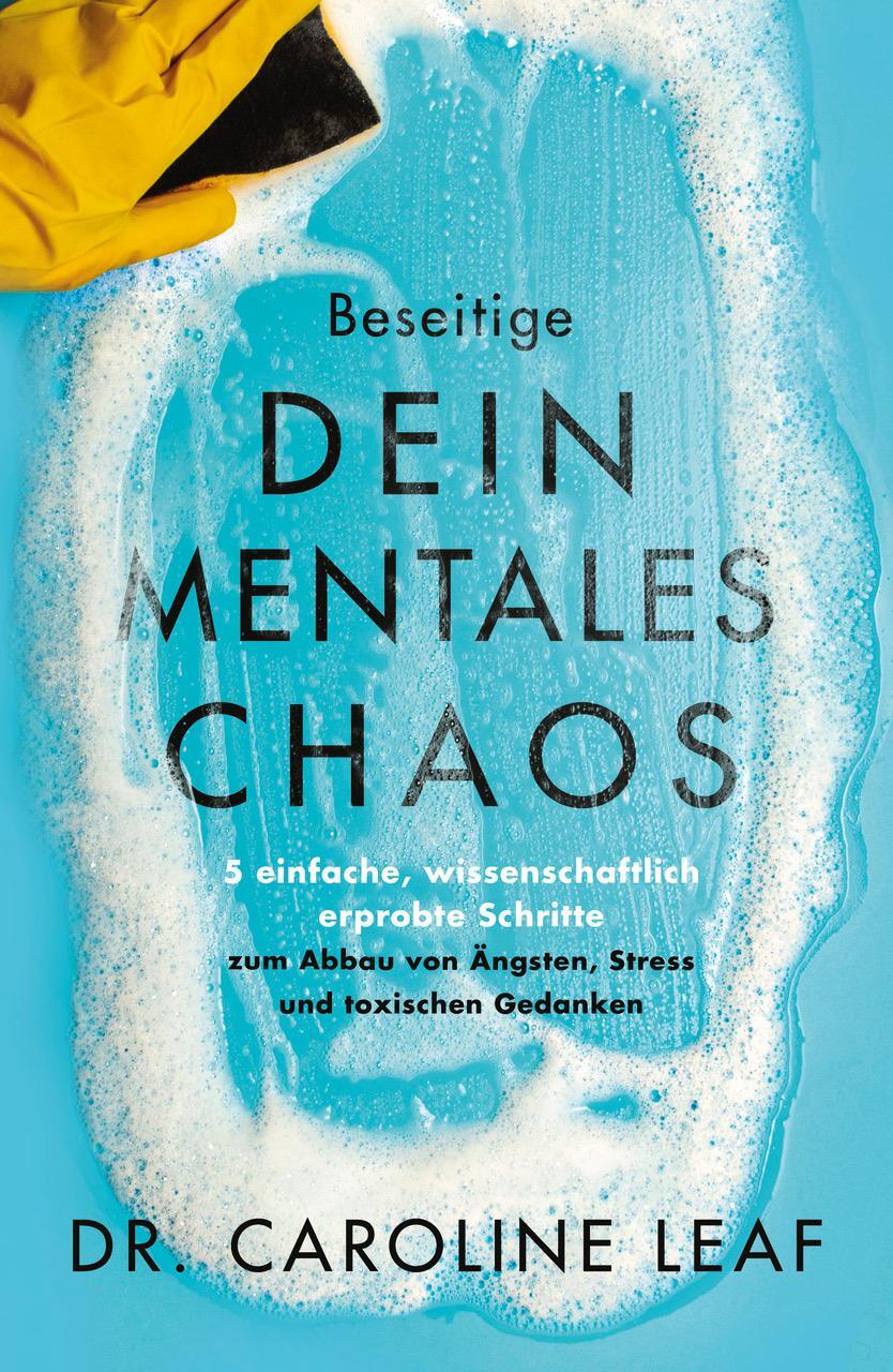 Cover: 9783959332125 | Beseitige dein mentales Chaos | Caroline Leaf | Taschenbuch | 384 S.