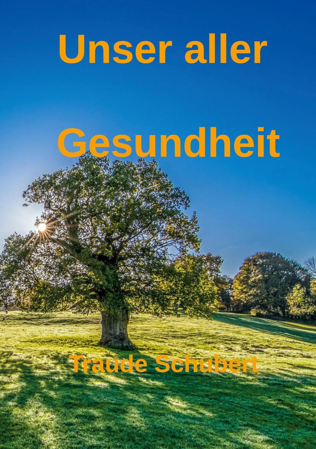 Cover: 9783758350887 | Unser aller Gesundheit | Traude Schubert | Taschenbuch | Paperback