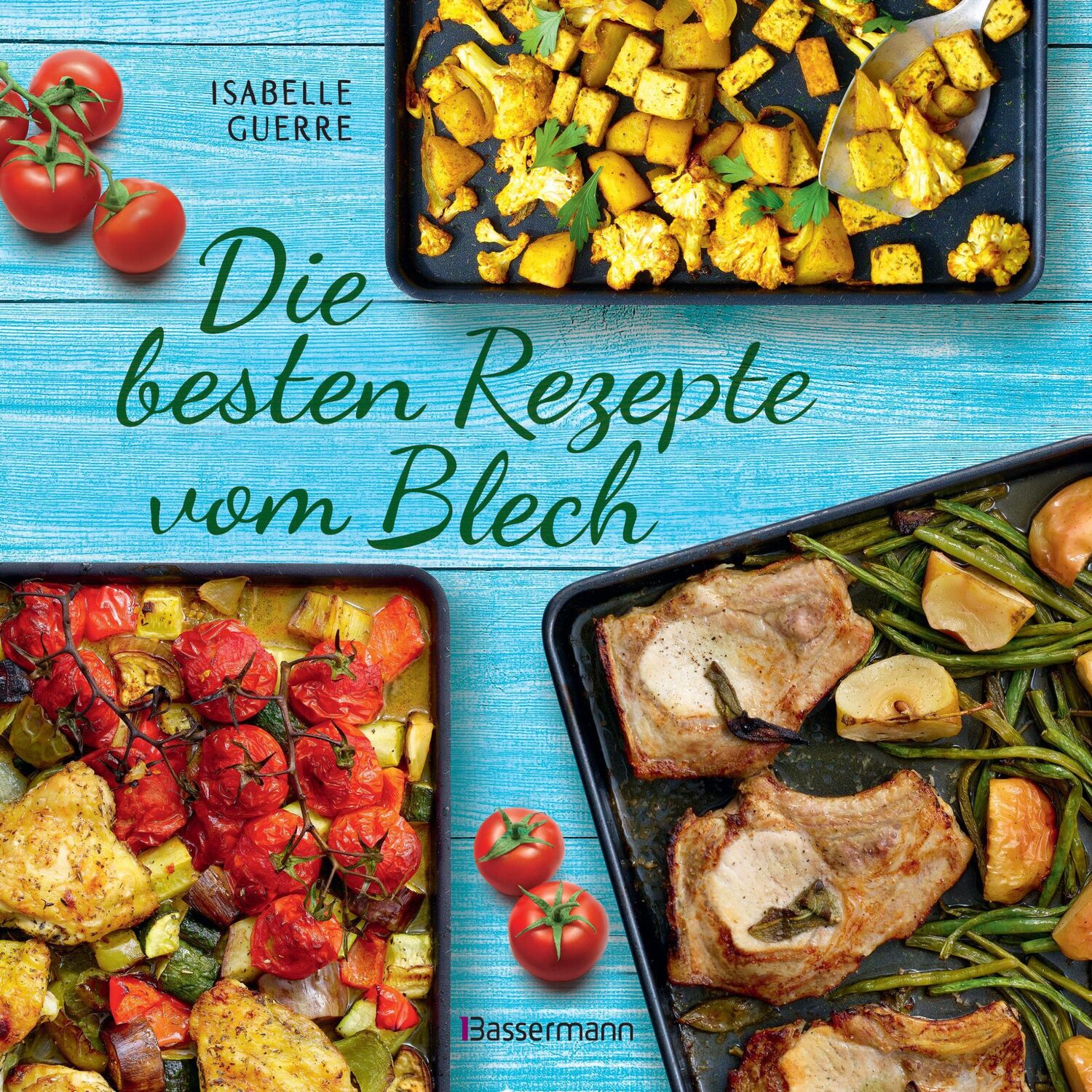 Cover: 9783809440437 | Die besten Rezepte vom Blech für Hauptgerichte und Desserts | Guerre