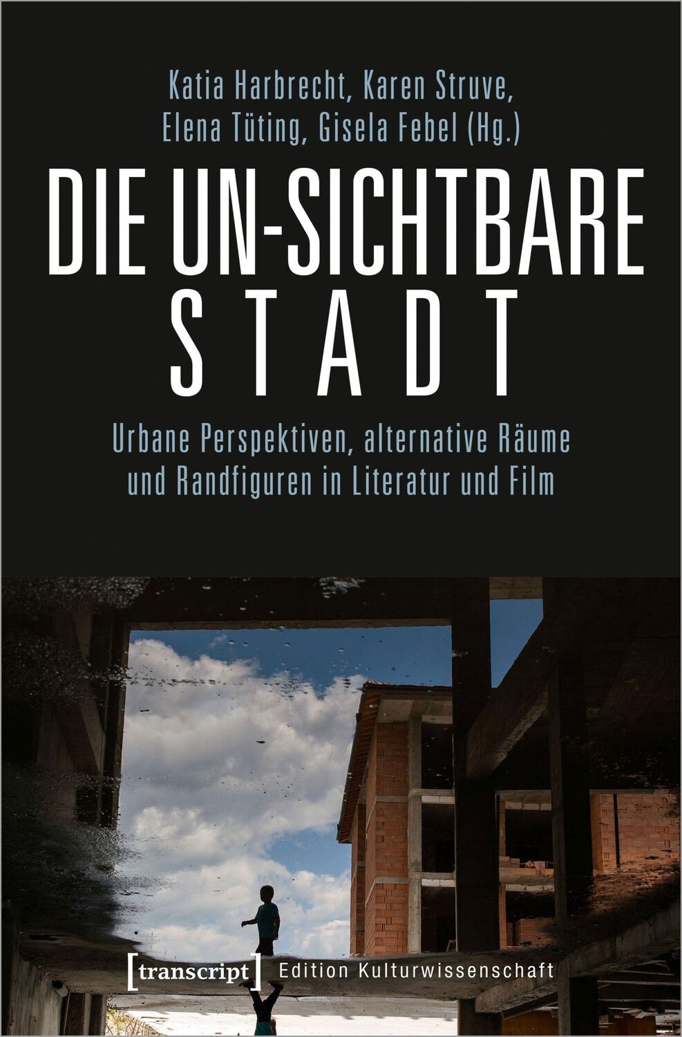 Cover: 9783837646580 | Die un-sichtbare Stadt | Katia Harbrecht | Taschenbuch | 352 S. | 2020