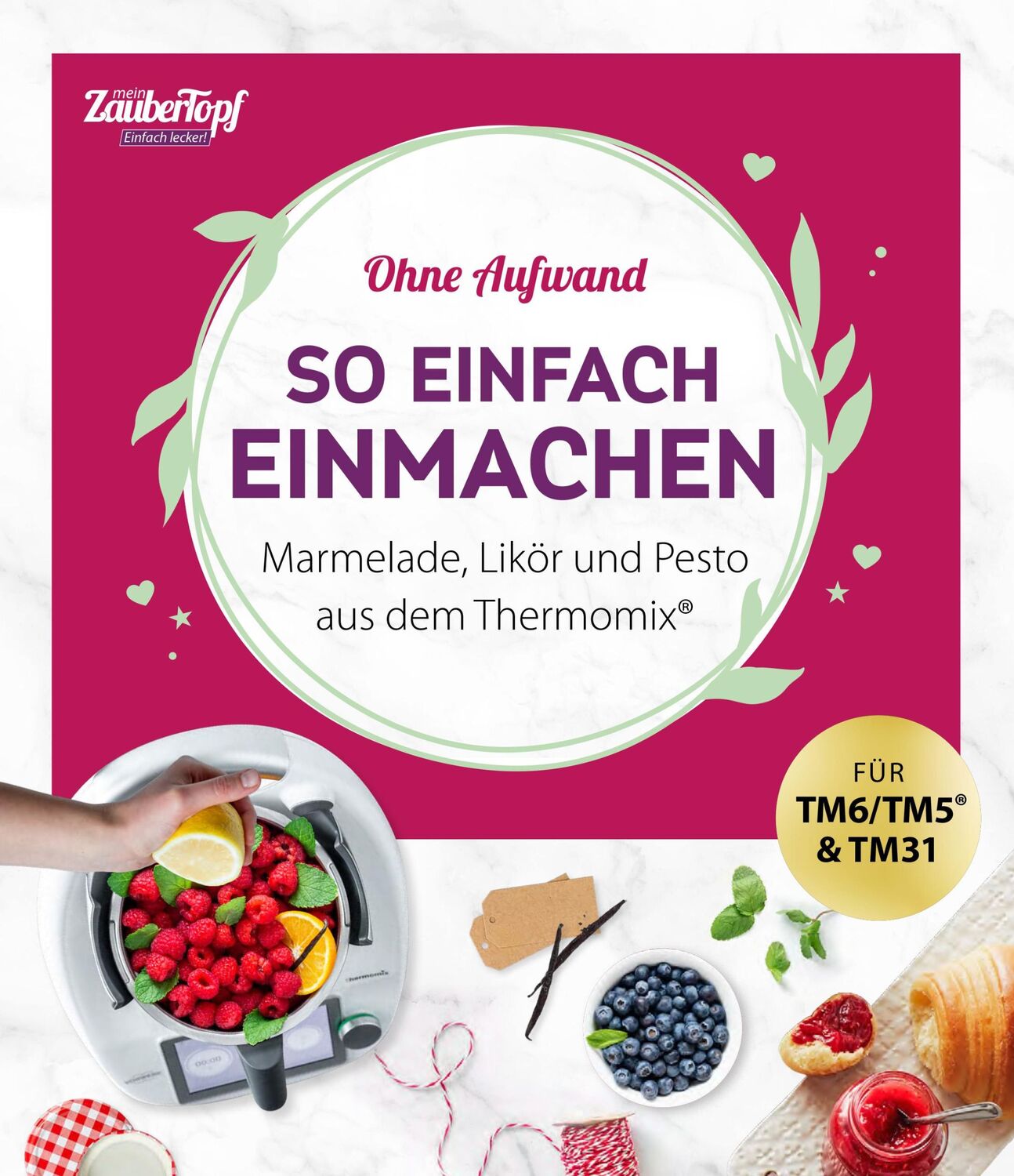 Cover: 9783964172532 | mein ZauberTopf Einfach lecker! Ohne Aufwand. So einfach Einmachen