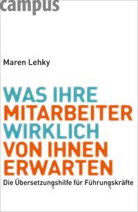 Cover: 9783593388397 | Was Ihre Mitarbeiter wirklich von Ihnen erwarten | Maren Lehky | Buch