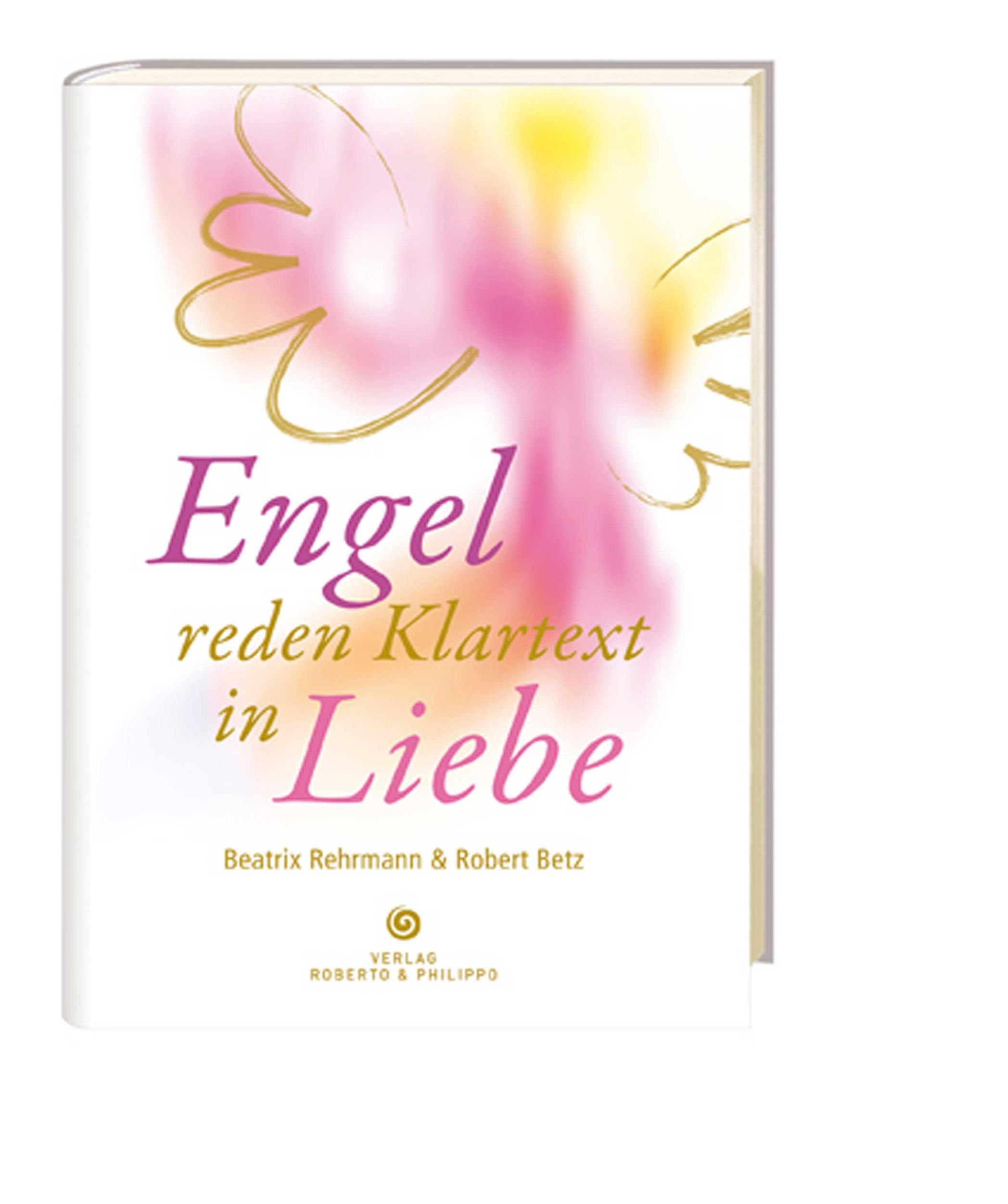 Cover: 9783942581431 | Engel reden Klartext | Robert Betz (u. a.) | Buch | 288 S. | Deutsch