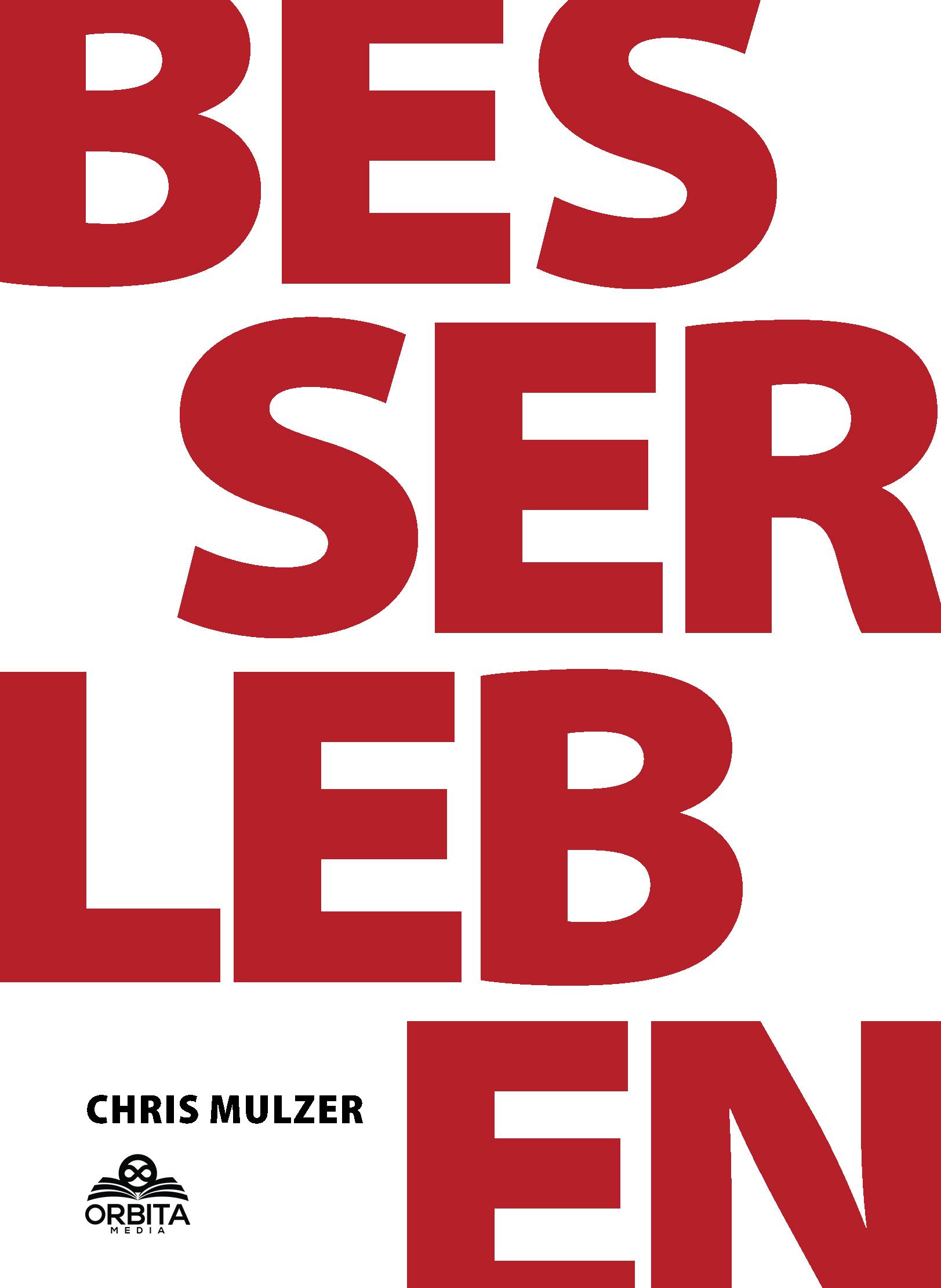 Cover: 9783989352582 | Besser Leben - Der Schlüssel zu mehr Glück und Erfolg | Chris Mulzer