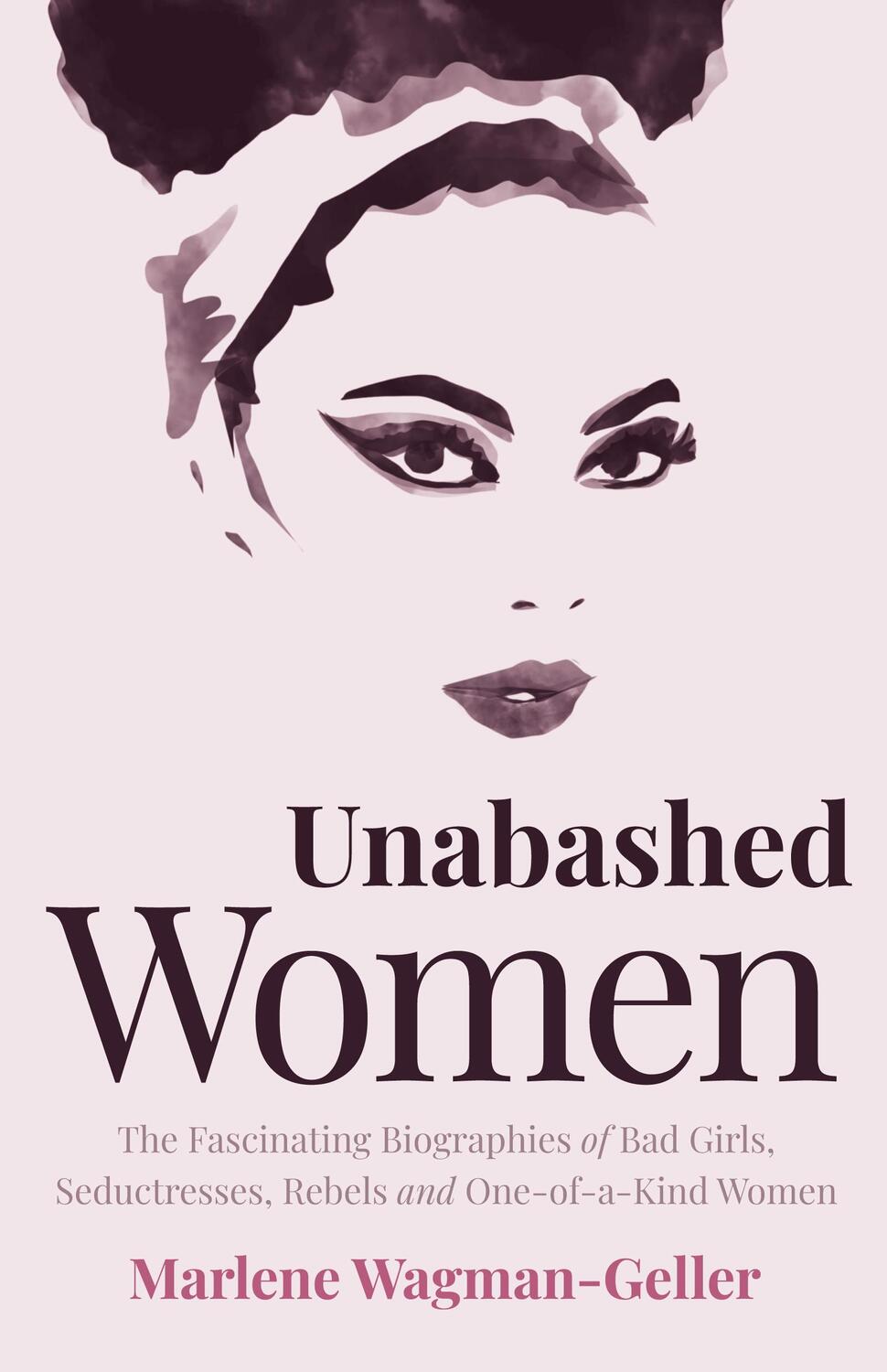 Bild: 9781642505825 | Unabashed Women: The Fascinating Biographies of Bad Girls,...