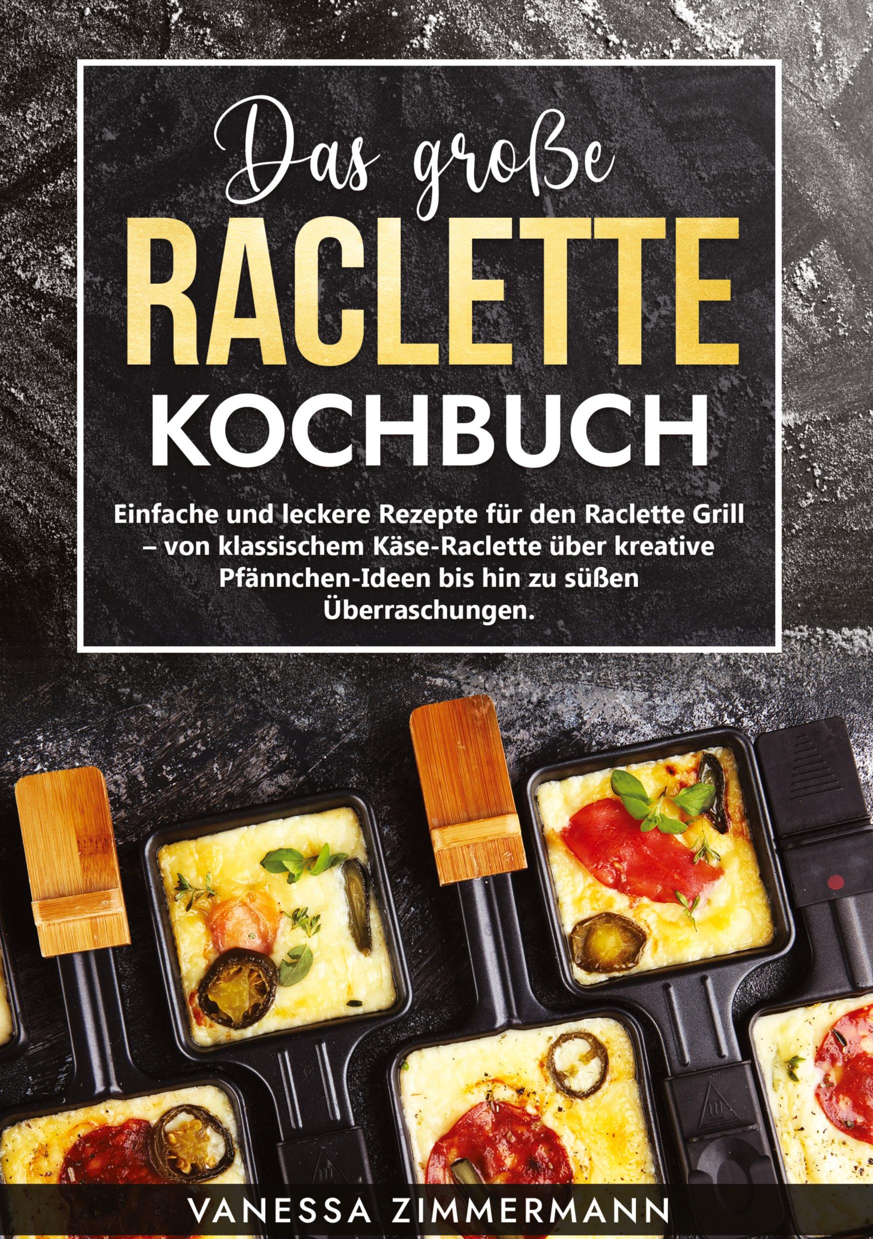 Cover: 9783384033161 | Das große Raclette Kochbuch | Vanessa Zimmermann | Buch | 112 S.