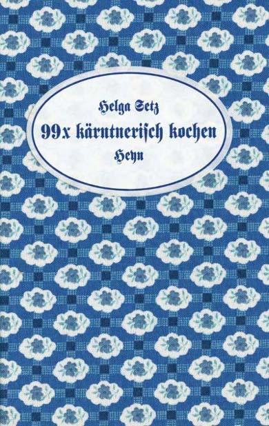 Cover: 9783708402109 | 99 x kärntnerisch kochen | Helga Setz | Buch | Gebunden | Deutsch