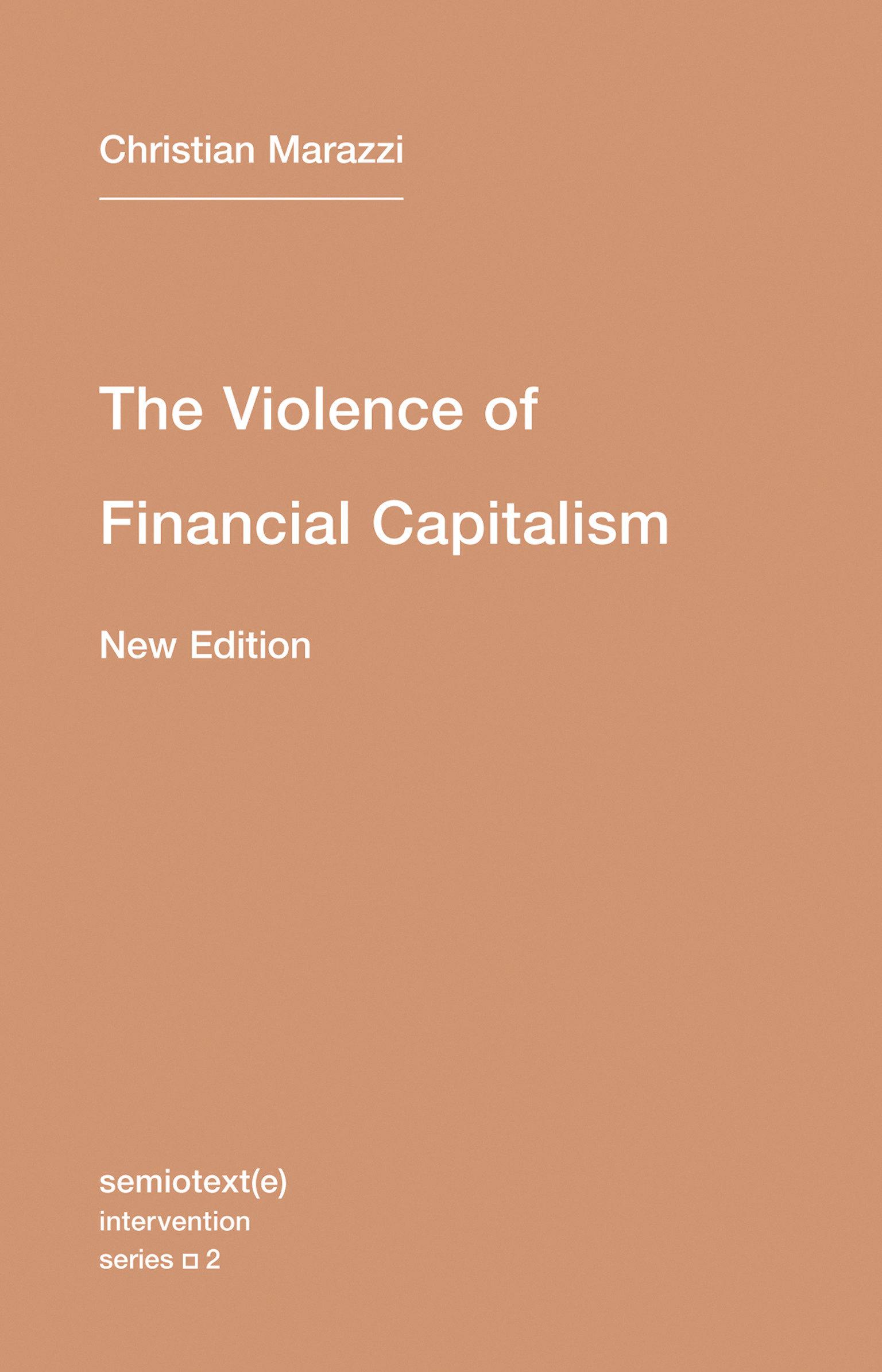 Cover: 9781584351023 | The Violence of Financial Capitalism, New Edition | Christian Marazzi