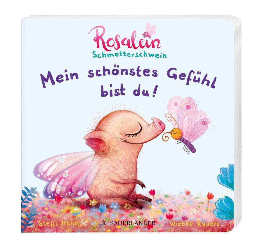 Bild: 9783737359078 | Rosalein Schmetterschwein: Mein schönstes Gefühl bist du! | Hahn