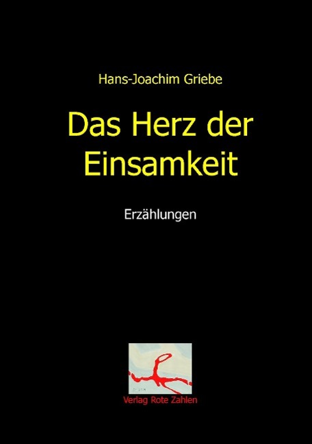 Cover: 9783944643038 | Das Herz der Einsamkeit | Erzählungen | Hans-Joachim Griebe | Buch