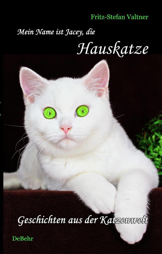 Cover: 9783944028224 | Mein Name ist Jacey, die Hauskatze | Katzen-Roman | Valtner | Buch