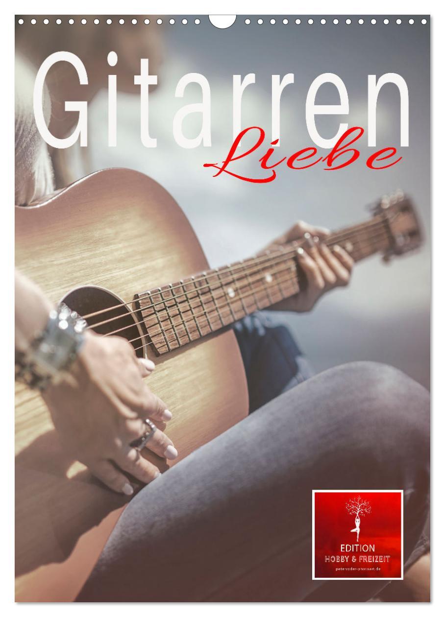 Cover: 9783435910717 | Gitarren Liebe (Wandkalender 2025 DIN A3 hoch), CALVENDO...