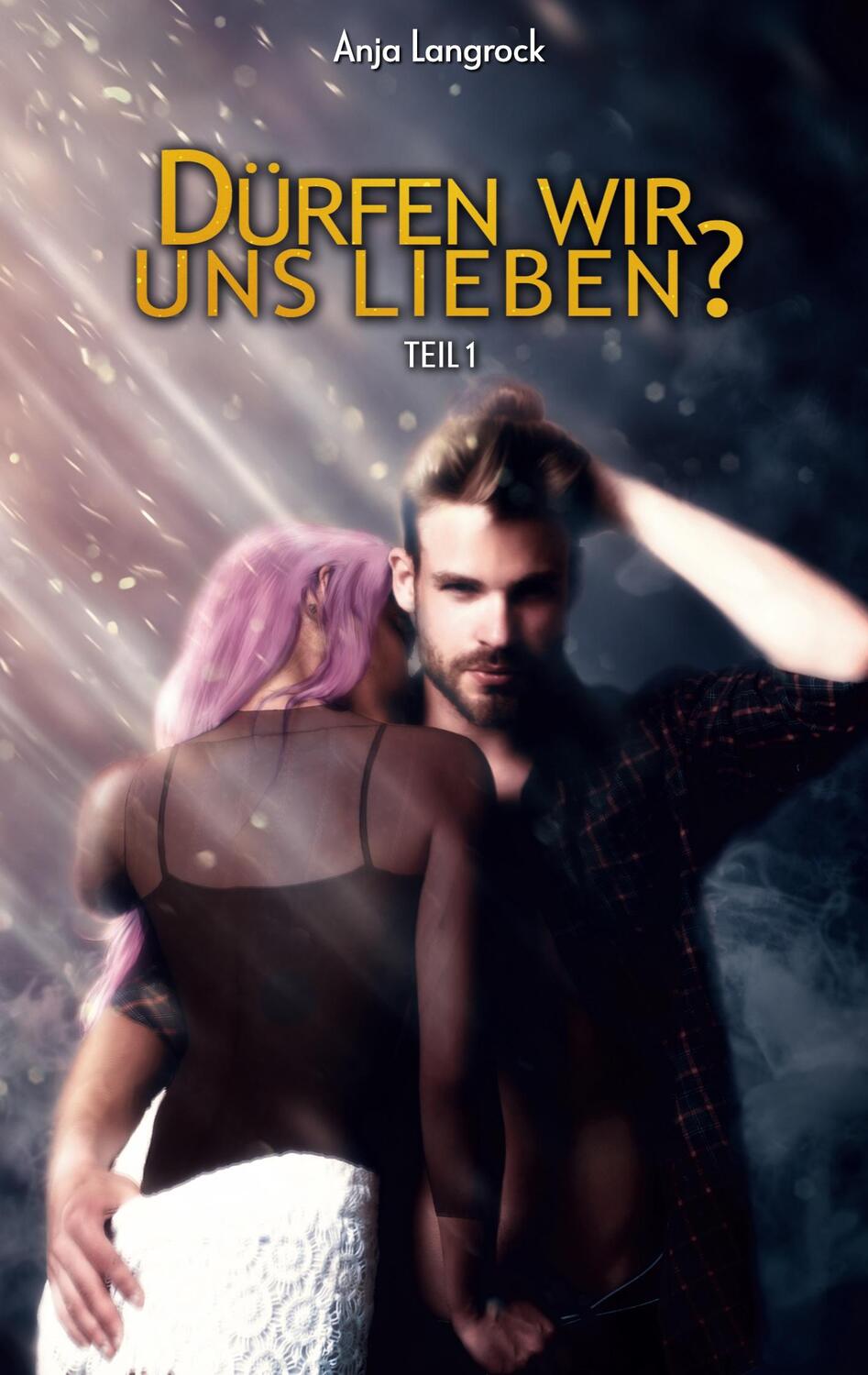 Cover: 9783752674811 | Dürfen wir uns lieben? | Teil 1 | Anja Langrock | Taschenbuch