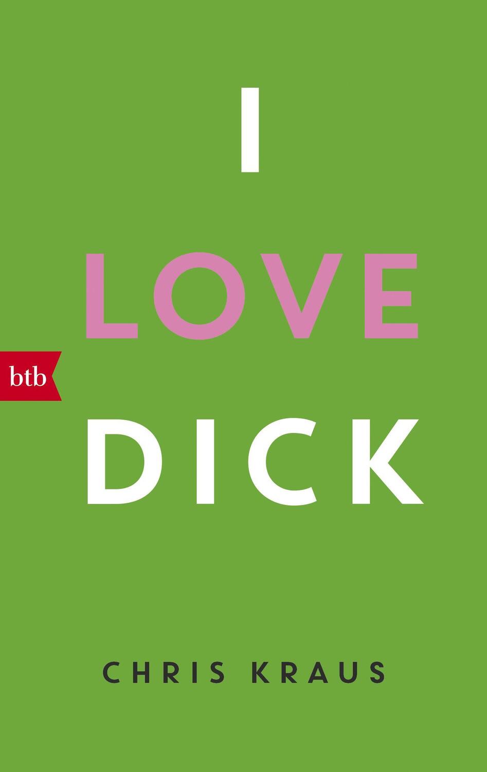 Cover: 9783442716562 | I love Dick | Chris Kraus | Taschenbuch | Deutsch | 2018 | btb