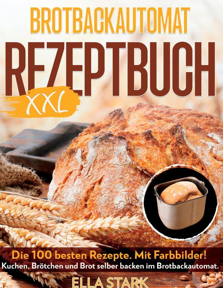 Cover: 9783384126085 | BROTBACKAUTOMAT REZEPTBUCH XXL | Luisa Pravo (u. a.) | Taschenbuch