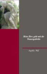 Cover: 9783732242023 | Mein Herz geht mit dir | Trauergedichte | Angelika Wolf | Taschenbuch