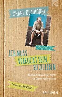 Cover: 9783765539350 | Ich muss verrückt sein, so zu leben | Shane Claiborne | Stück | 365 S.