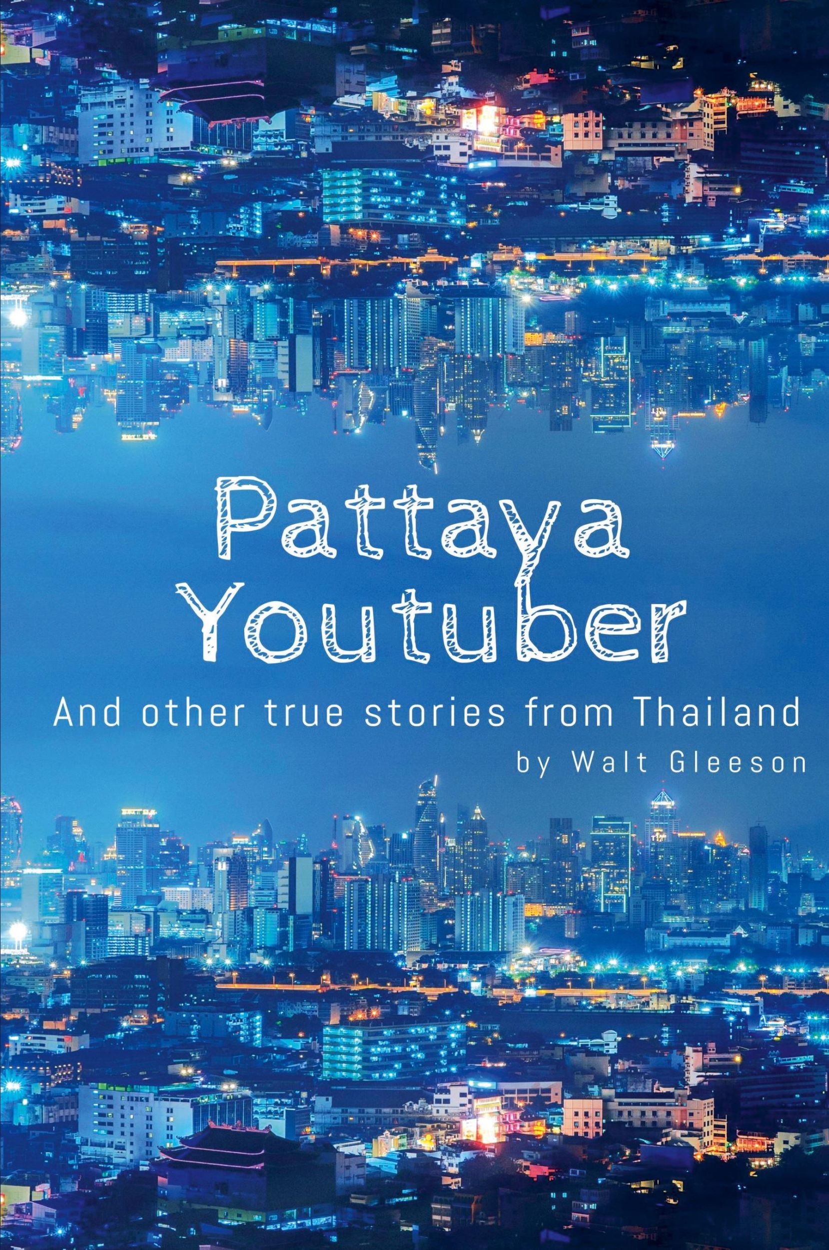 Cover: 9798224151134 | Pattaya Youtuber | And other true stories from Thailand | Walt Gleeson