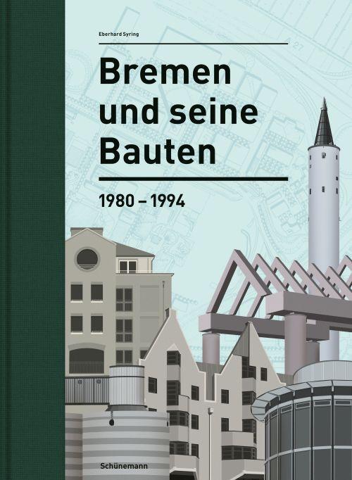 Cover: 9783796112140 | Bremen und seine Bauten | 1980-1994 | Eberhard Syring | Buch | 416 S.