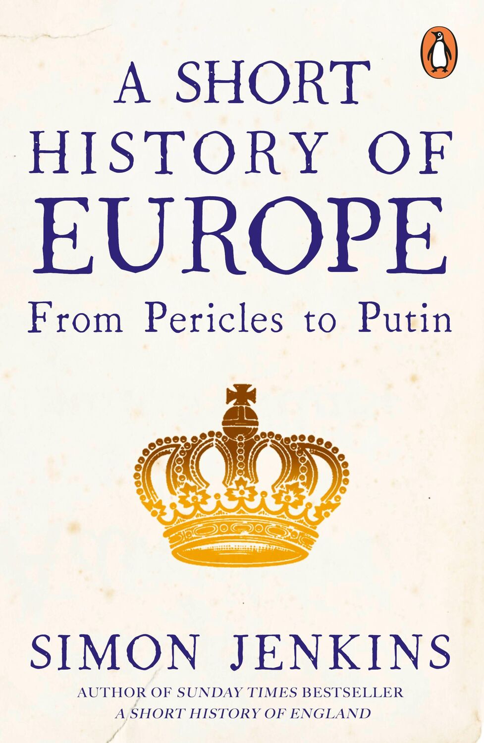 Cover: 9780241352526 | A Short History of Europe | From Pericles to Putin | Simon Jenkins