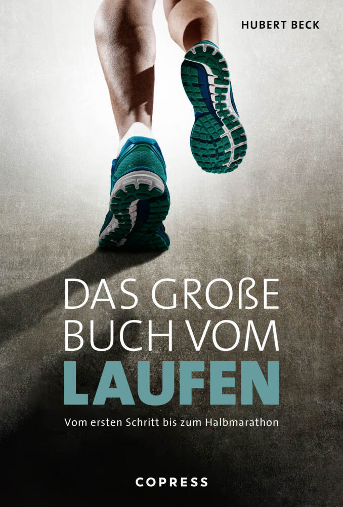 Cover: 9783767912892 | Das große Buch vom Laufen. Vom ersten Schritt bis zum Halbmarathon.