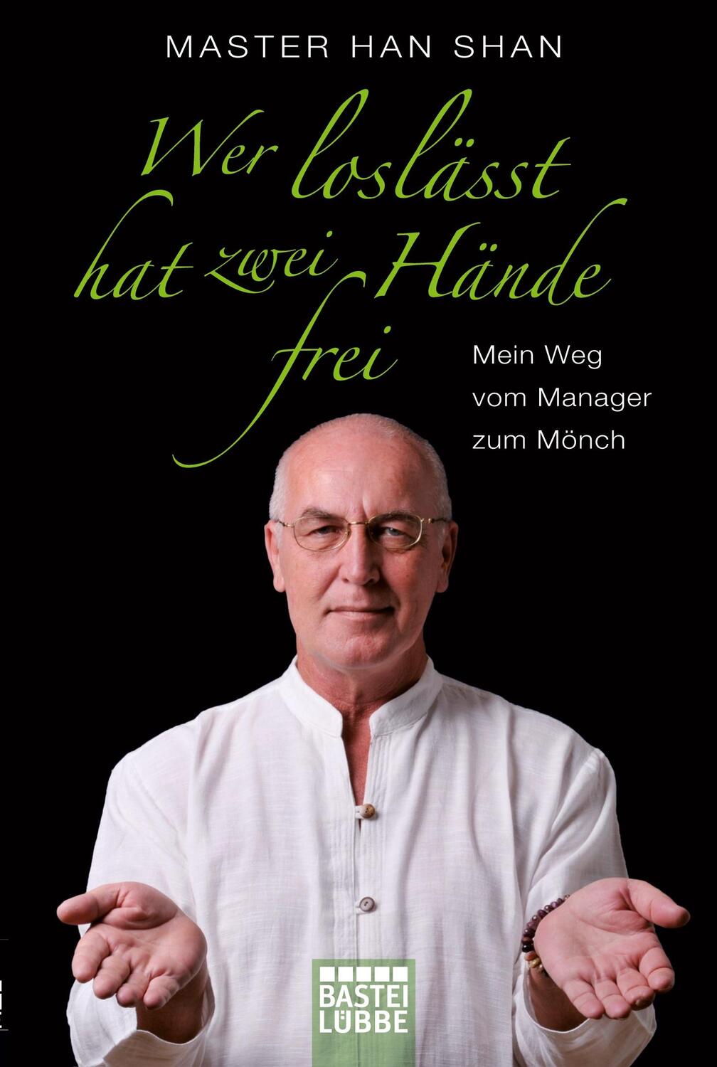 Cover: 9783404602049 | Wer loslässt, hat zwei Hände frei | Mein Weg vom Manager zum Mönch