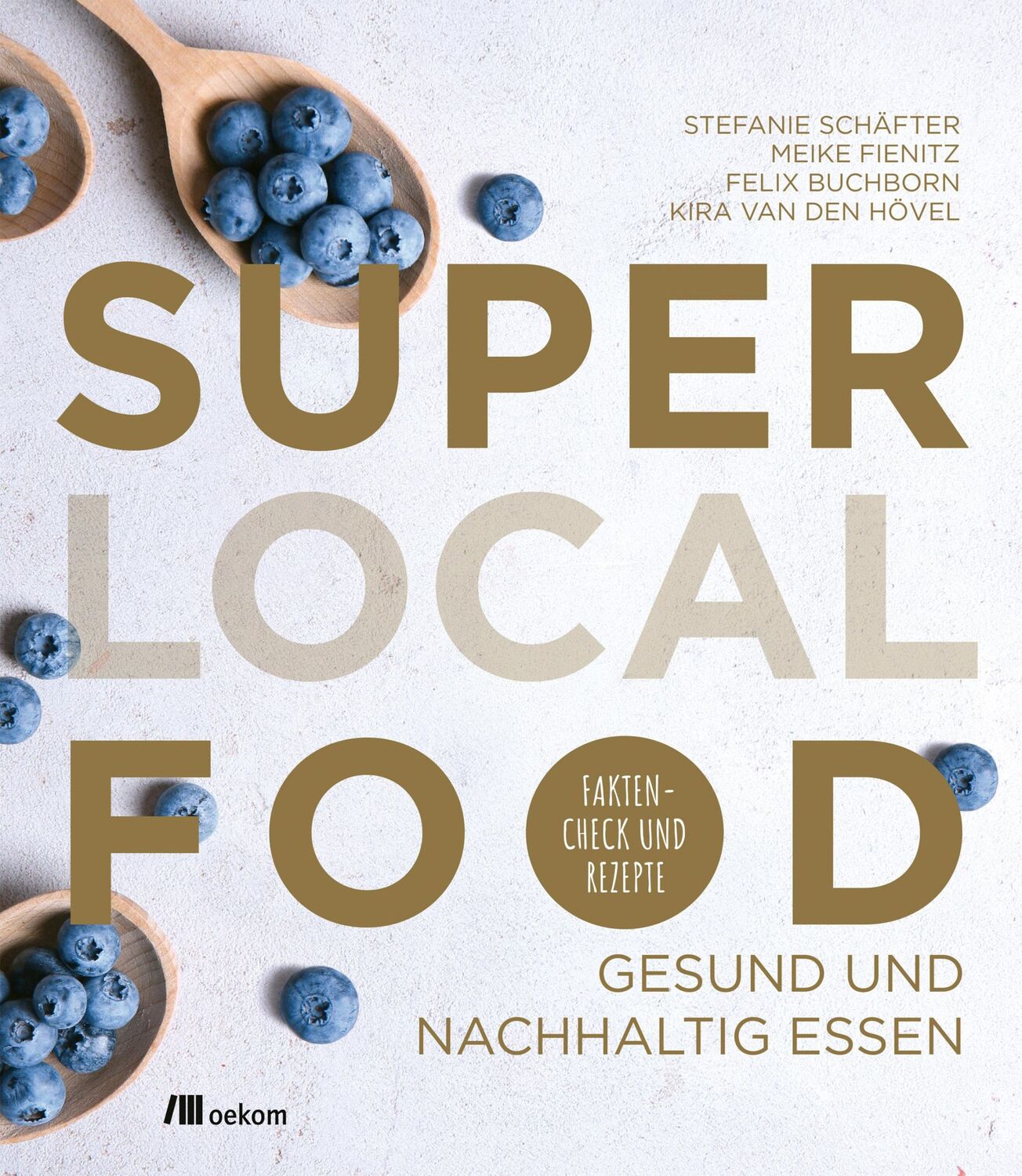 Cover: 9783962381806 | Super Local Food | Stefanie Schäfter (u. a.) | Taschenbuch | 160 S.