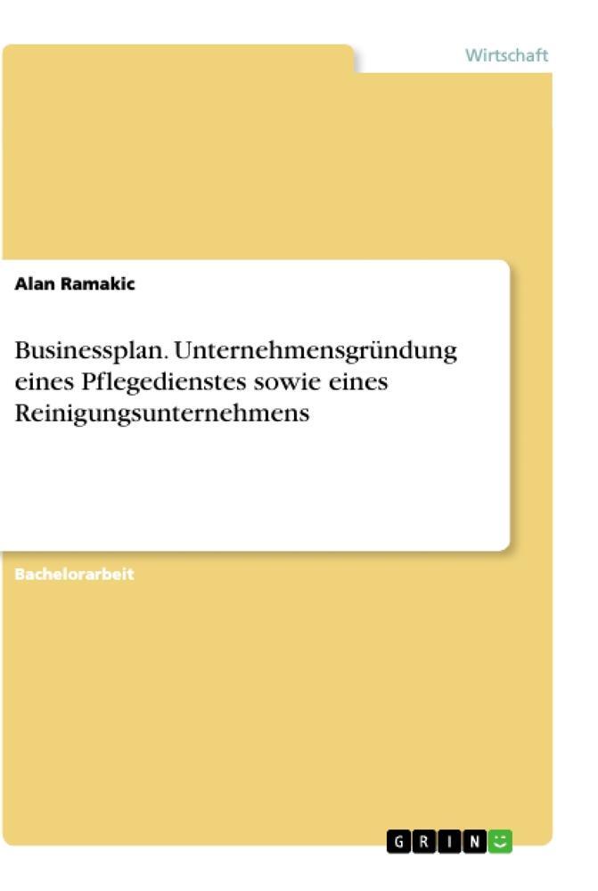 Cover: 9783668900295 | Businessplan. Unternehmensgründung eines Pflegedienstes sowie eines...