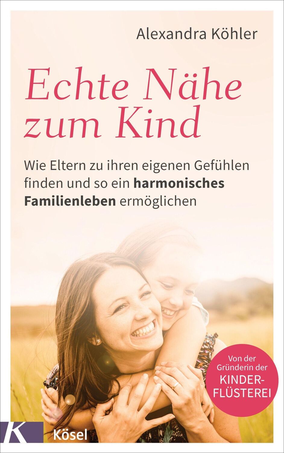 Cover: 9783466311767 | Echte Nähe zum Kind | Alexandra Köhler | Taschenbuch | 208 S. | 2022