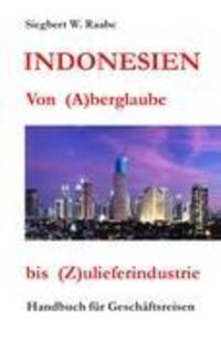 Cover: 9783848224616 | Indonesien Von (A) berglaube bis (Z) ulieferindustrie | Raabe | Buch