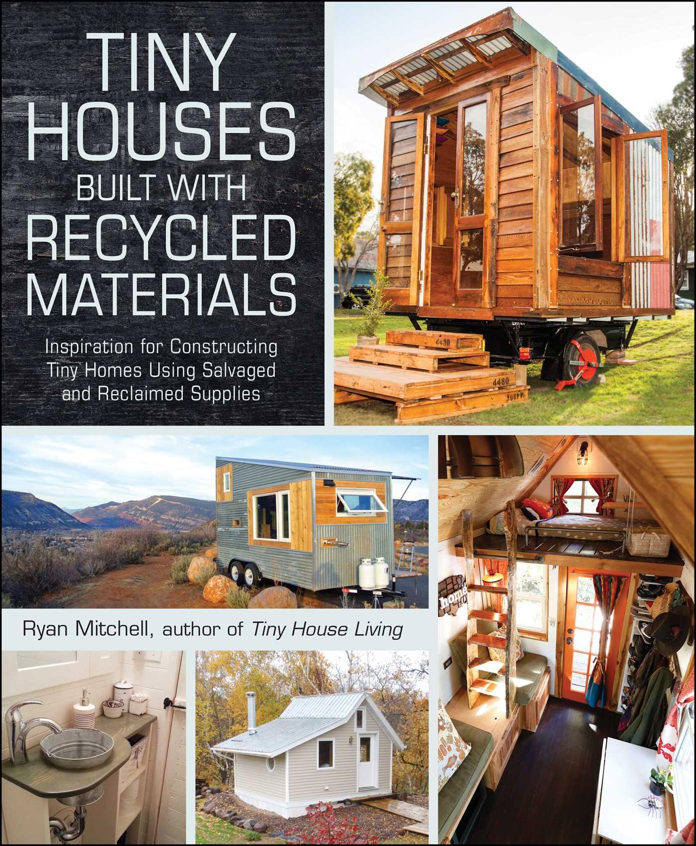 Cover: 9781440592119 | Tiny Houses Built with Recycled Materials | Ryan Mitchell | Tiny House