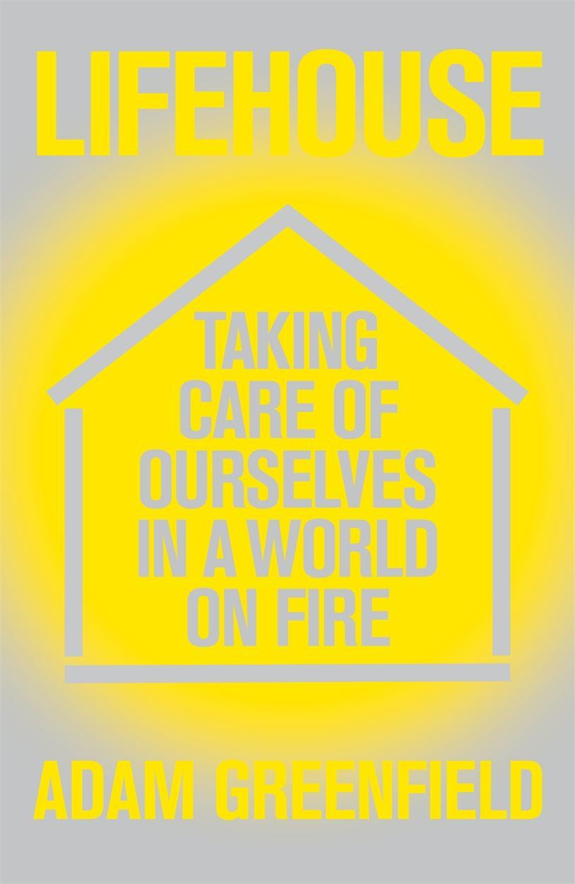 Cover: 9781788738354 | Lifehouse | Taking Care of Ourselves in a World on Fire | Greenfield