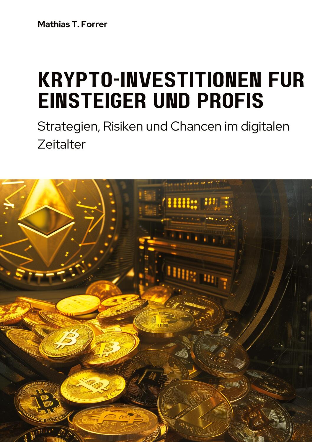 Cover: 9783384238986 | Krypto-Investitionen für Einsteiger und Profis | Mathias T. Forrer