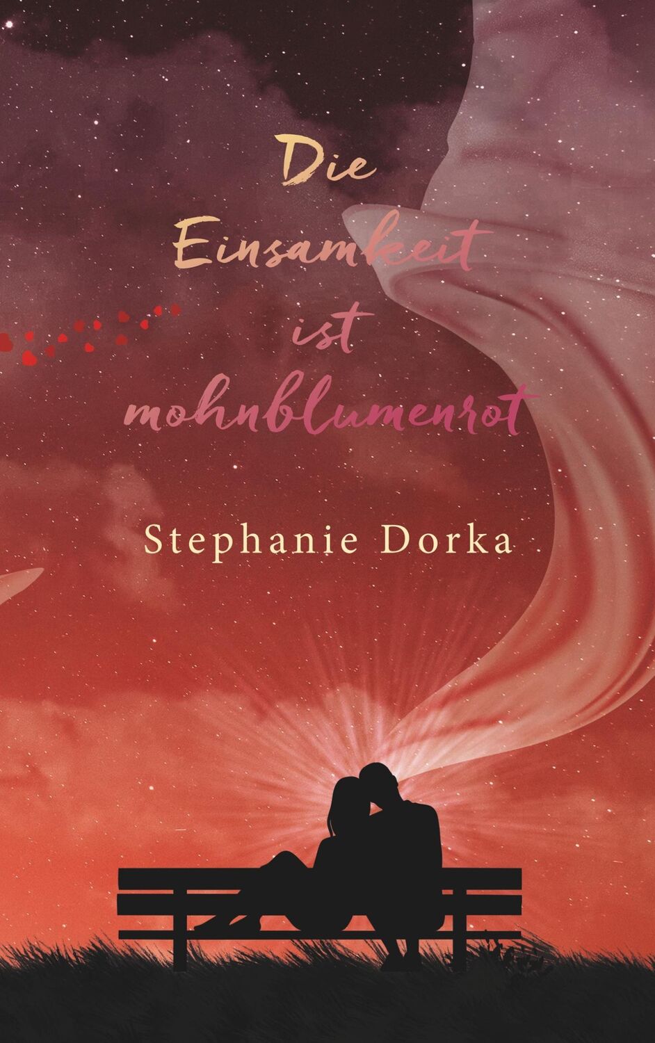 Cover: 9783749469161 | Die Einsamkeit ist mohnblumenrot | Stephanie Dorka | Taschenbuch