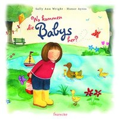 Cover: 9783868275506 | Wo kommen die Babys her? | Sally Wright | Buch | 2016 | Francke-Buch