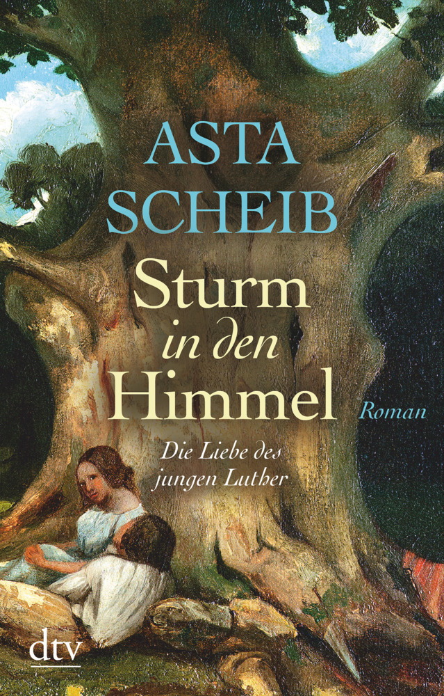 Cover: 9783423217453 | Sturm in den Himmel | Die Liebe des jungen Luther - Roman | Scheib